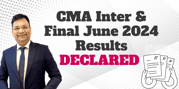 CMA Inter and Final June 2024 Results Declared